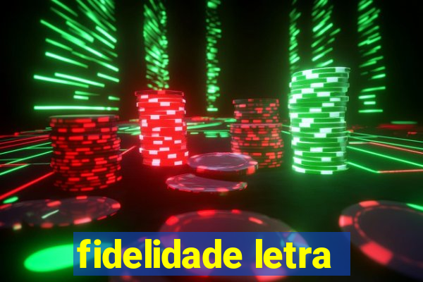 fidelidade letra