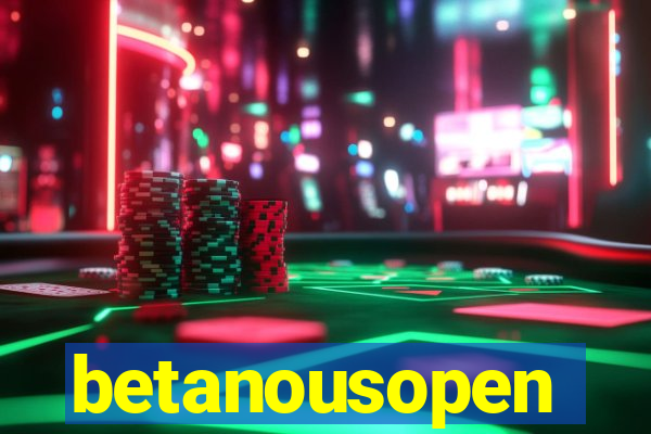 betanousopen