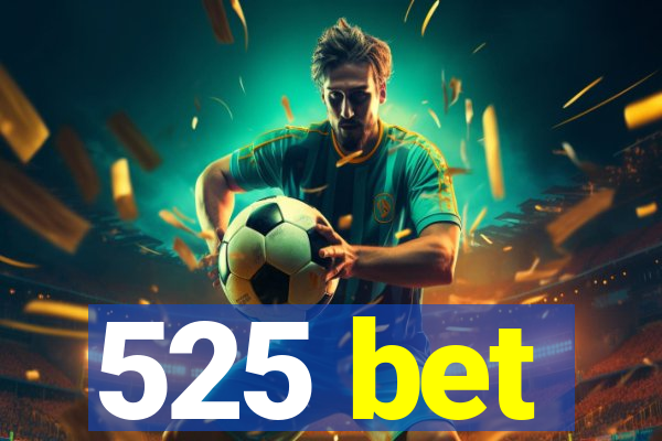 525 bet