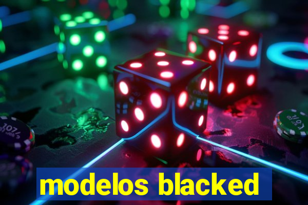 modelos blacked