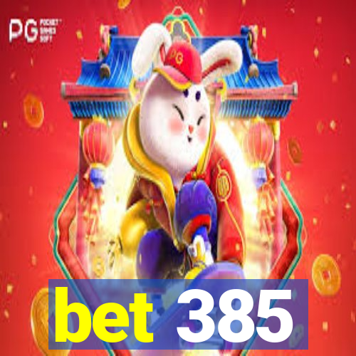 bet 385