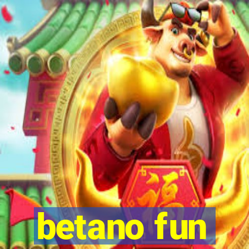 betano fun