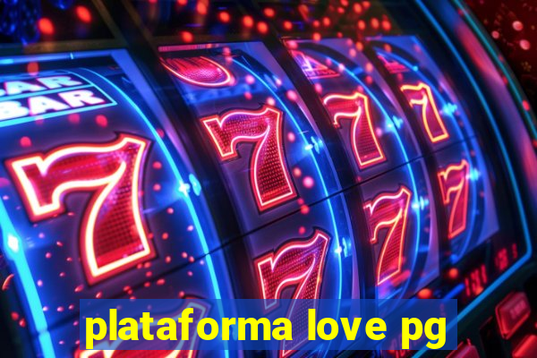 plataforma love pg