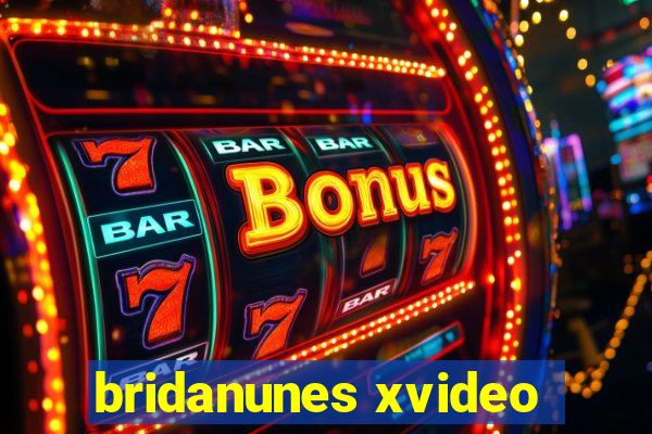 bridanunes xvideo