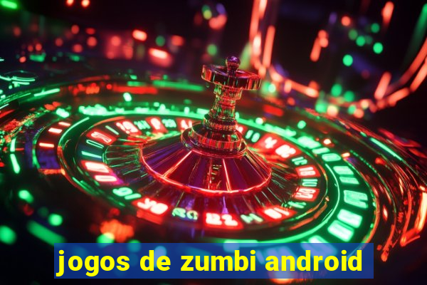 jogos de zumbi android