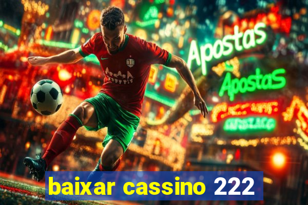 baixar cassino 222