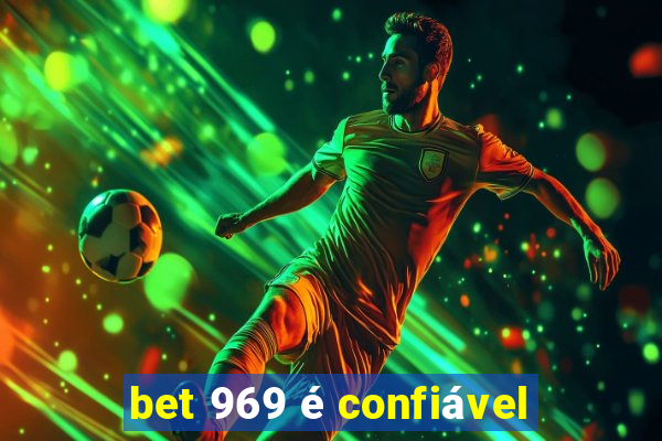 bet 969 é confiável