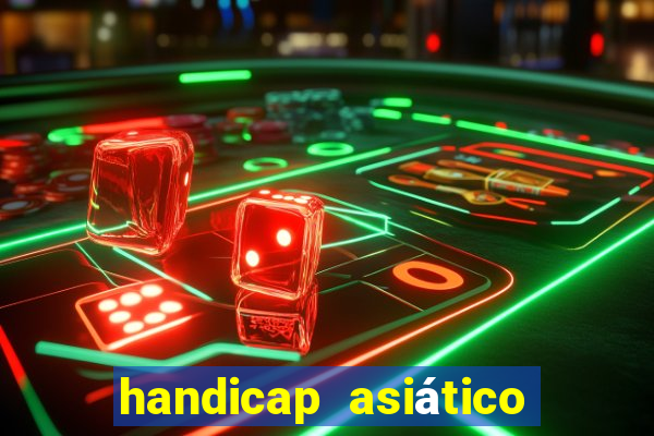 handicap asiático o que significa