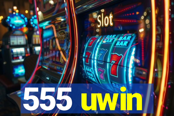 555 uwin