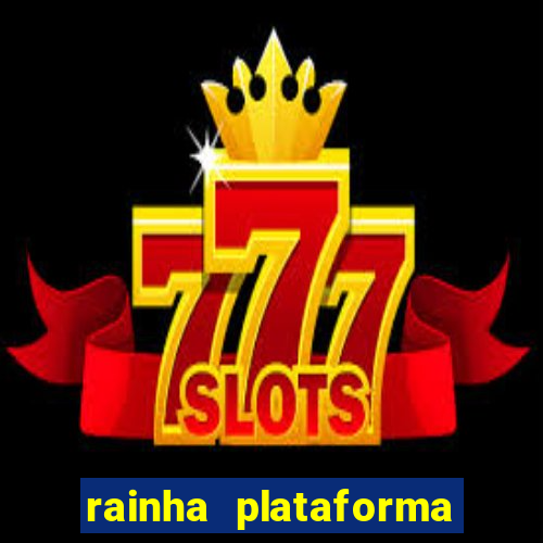 rainha plataforma de jogos