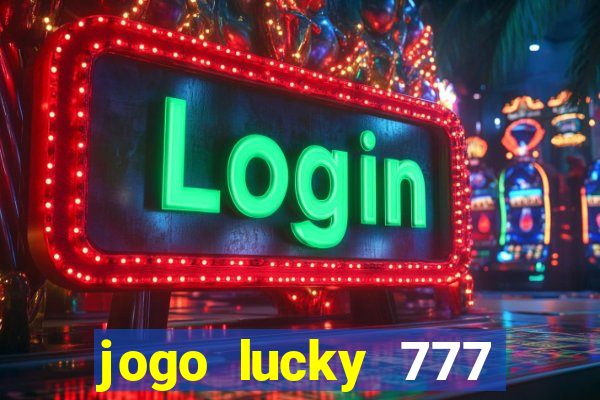 jogo lucky 777 paga mesmo