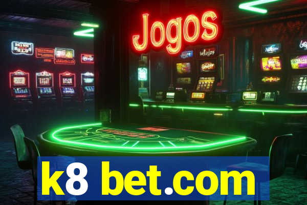 k8 bet.com