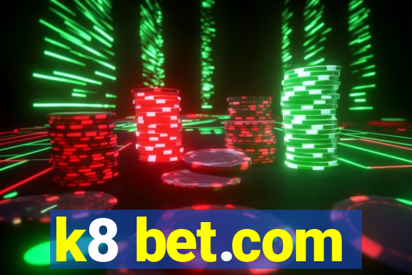 k8 bet.com