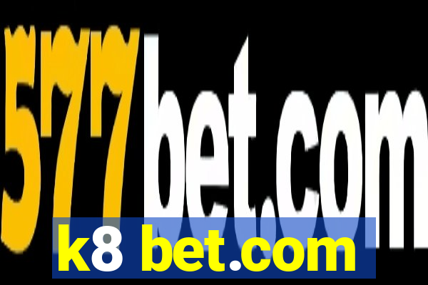 k8 bet.com