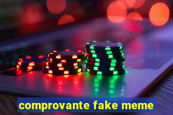 comprovante fake meme