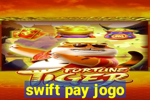 swift pay jogo