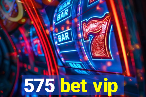 575 bet vip