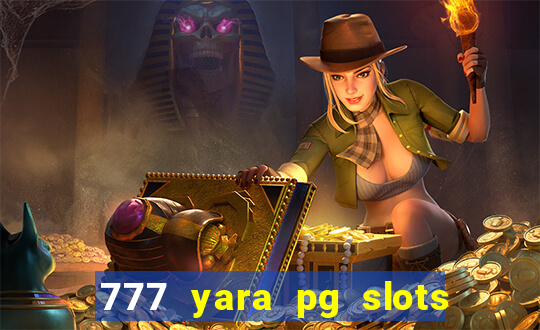 777 yara pg slots paga mesmo