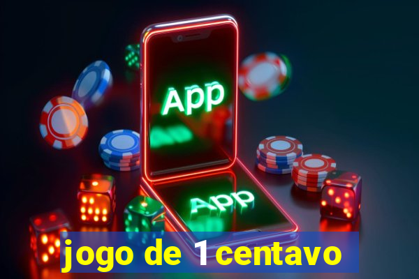 jogo de 1 centavo