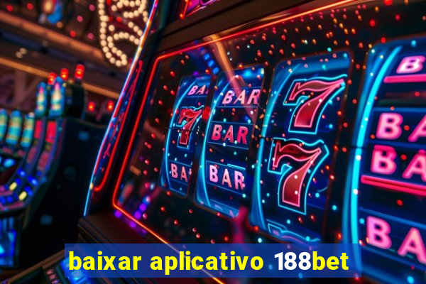 baixar aplicativo 188bet