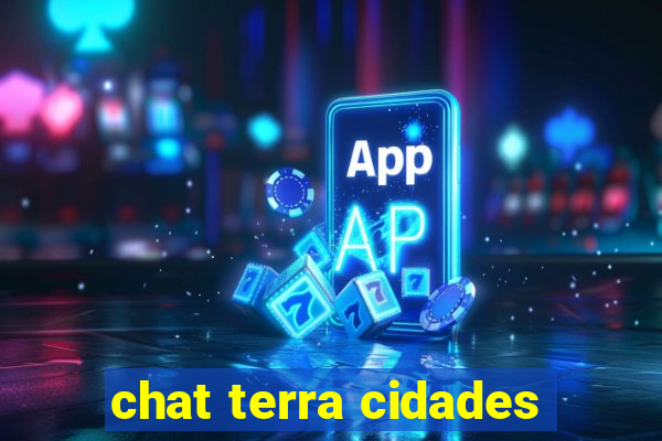 chat terra cidades