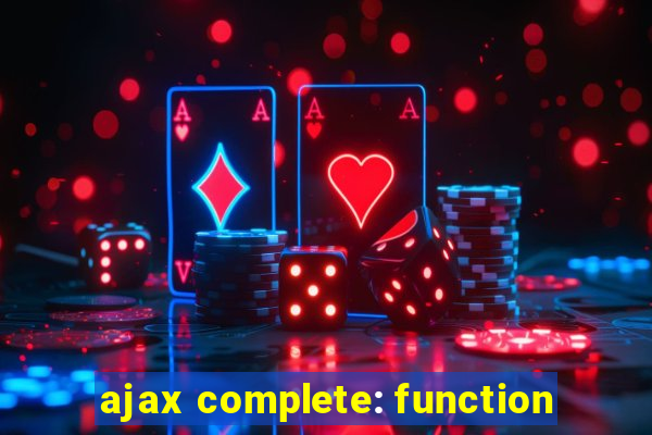 ajax complete: function
