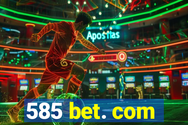 585 bet. com