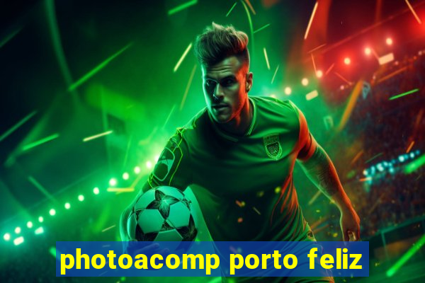 photoacomp porto feliz