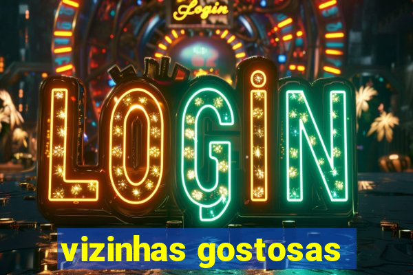 vizinhas gostosas