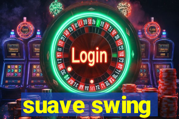 suave swing