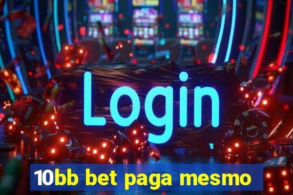 10bb bet paga mesmo