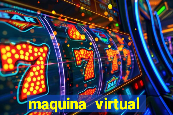 maquina virtual para jogar