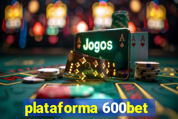 plataforma 600bet