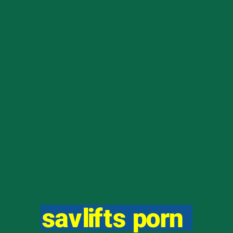 savlifts porn