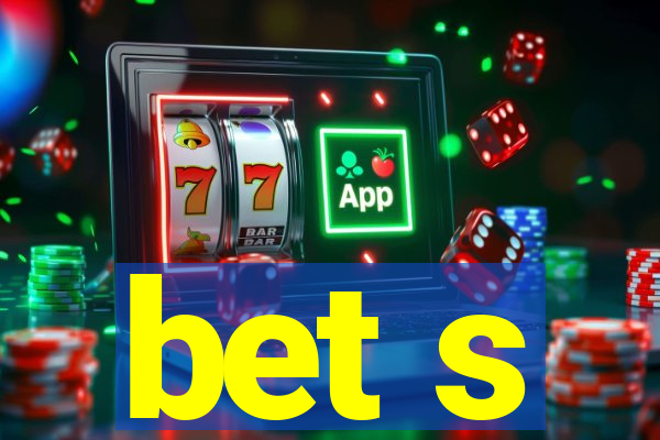bet s