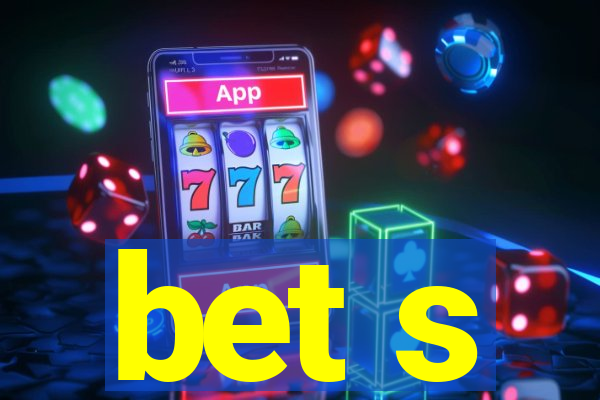 bet s