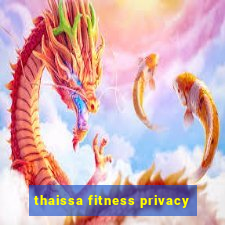 thaissa fitness privacy