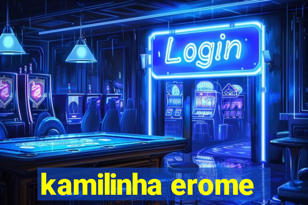kamilinha erome