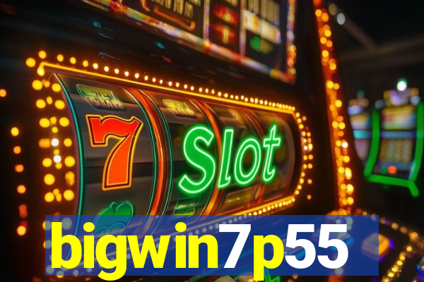 bigwin7p55