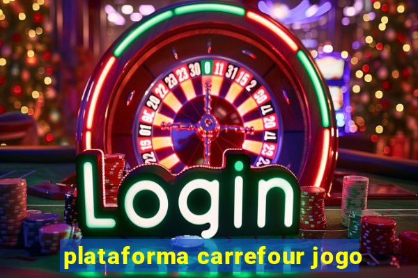 plataforma carrefour jogo
