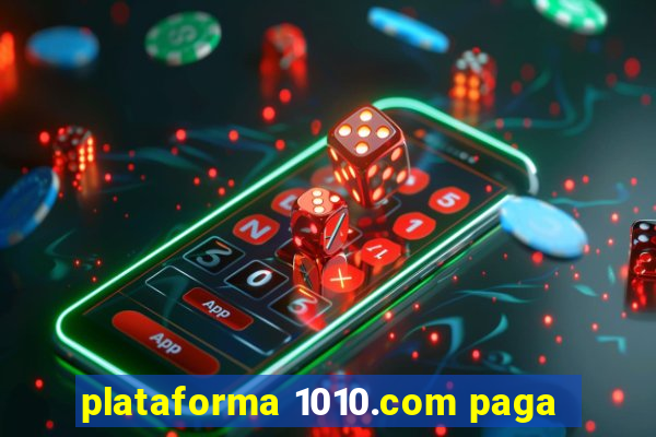 plataforma 1010.com paga