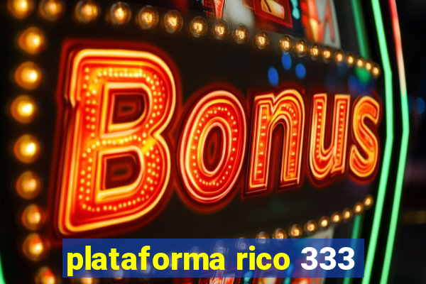 plataforma rico 333