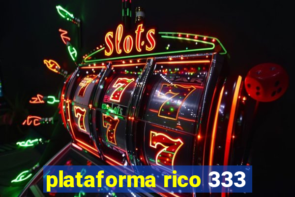 plataforma rico 333