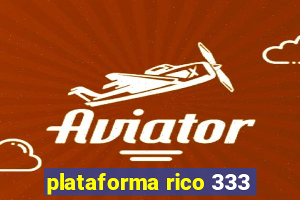 plataforma rico 333