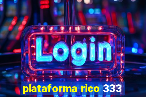 plataforma rico 333