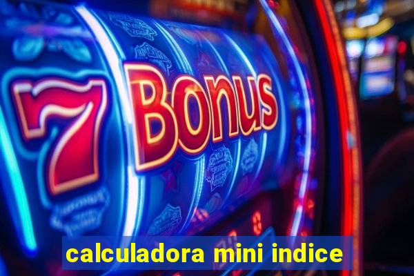 calculadora mini indice