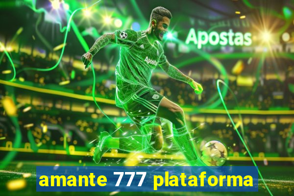 amante 777 plataforma