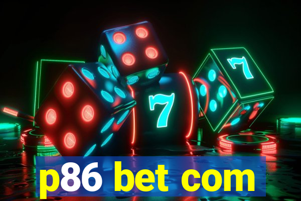 p86 bet com