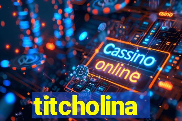 titcholina