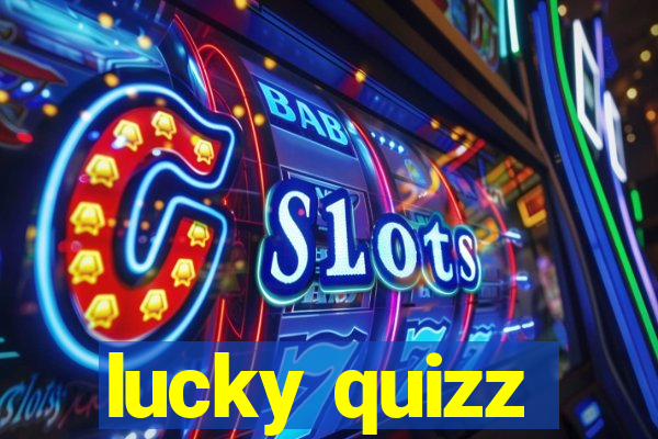 lucky quizz
